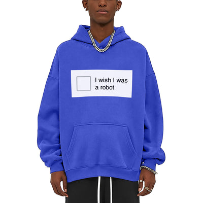 I Wish I Was a Robot Hoodie