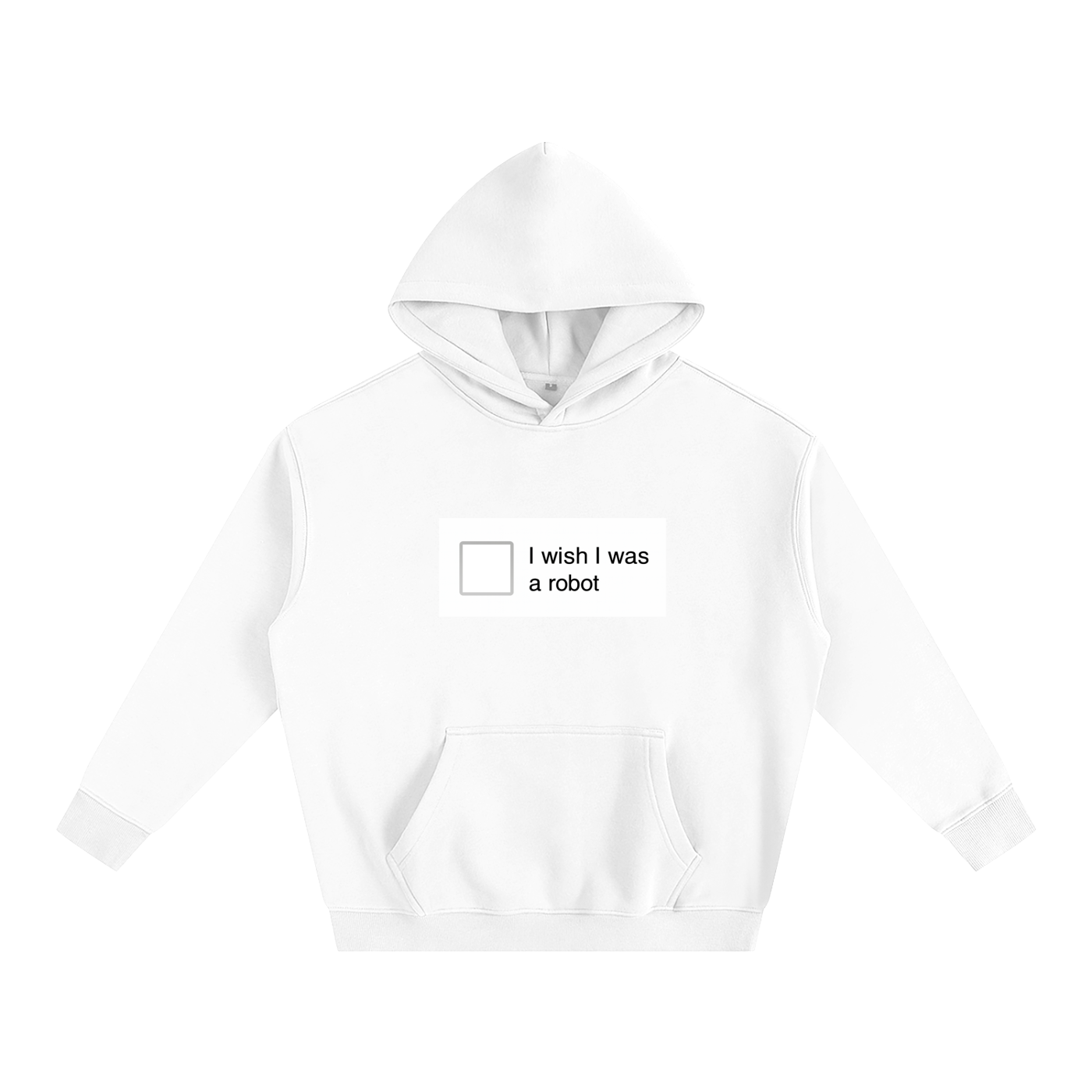 I Wish I Was a Robot Hoodie