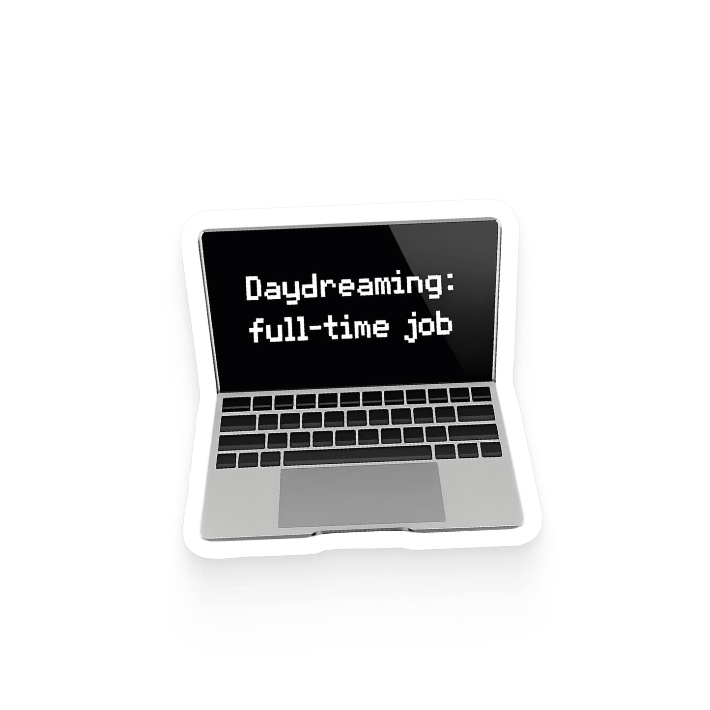 Laptop with text 'Daydreaming: full-time job' on a white background