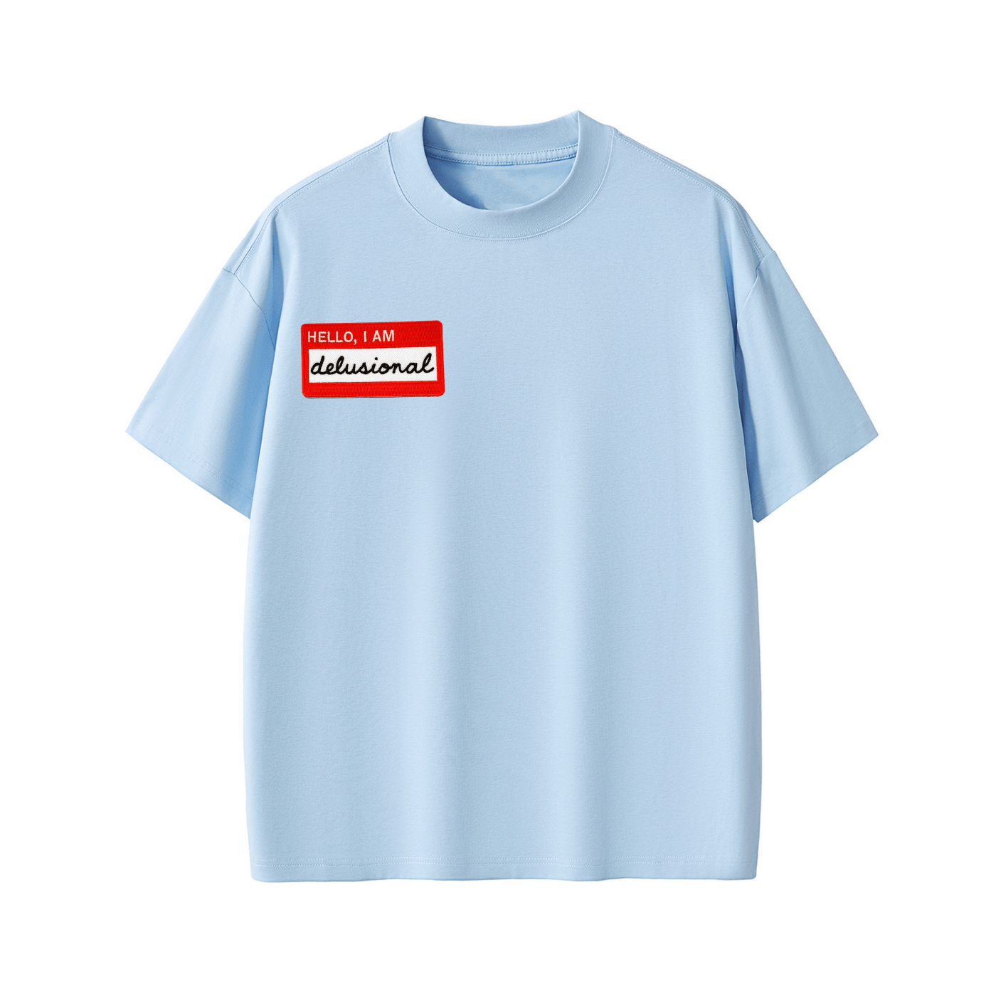 Hello I Am Delusional Tee