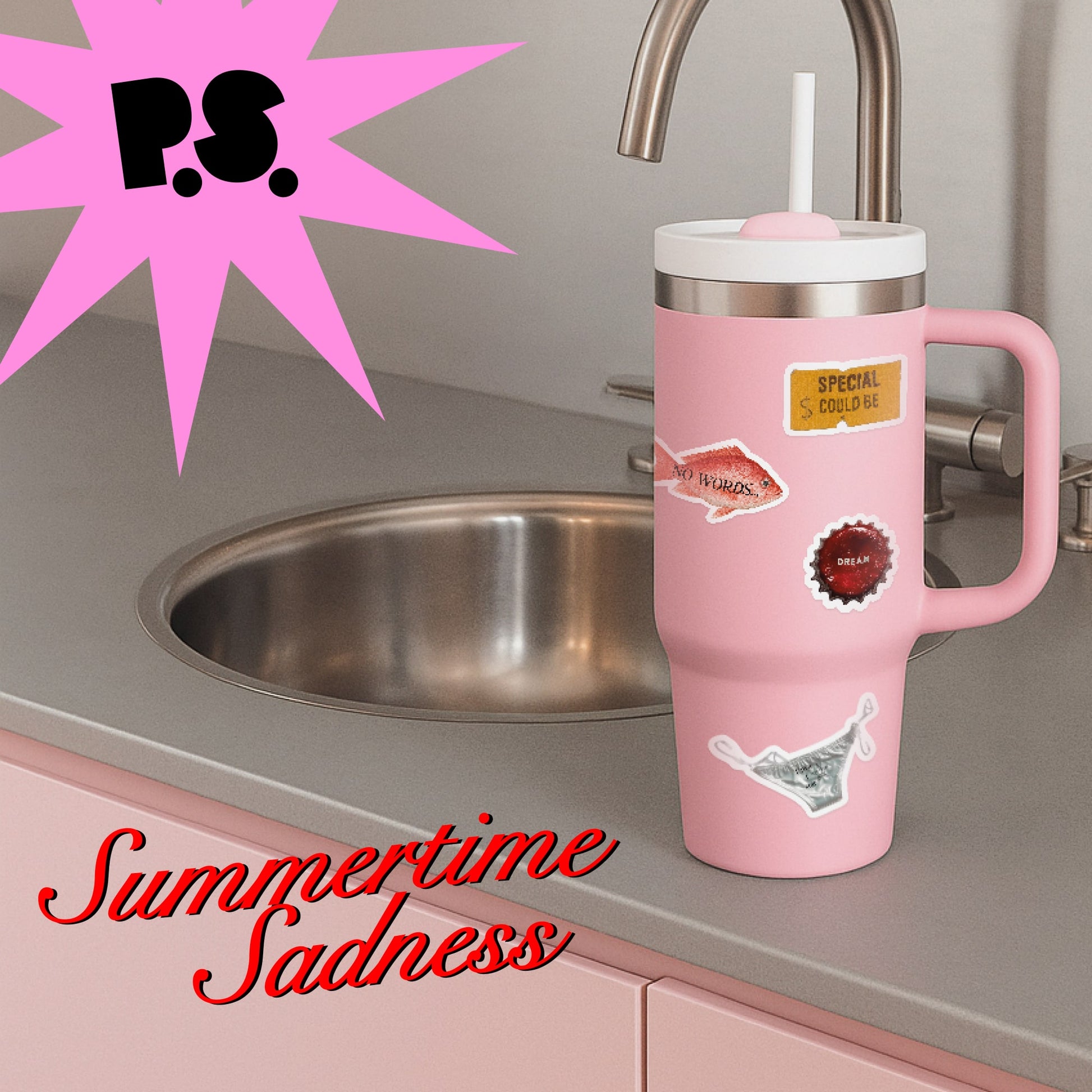 Pink tumbler with stickers on a kitchen counter, text 'Summertime Sadness' and 'P.S.' in the corner.