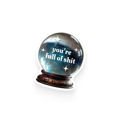 You're Full of Shit Magic Ball Sticker