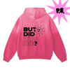 But Did You Die? Hoodie (Back Print)