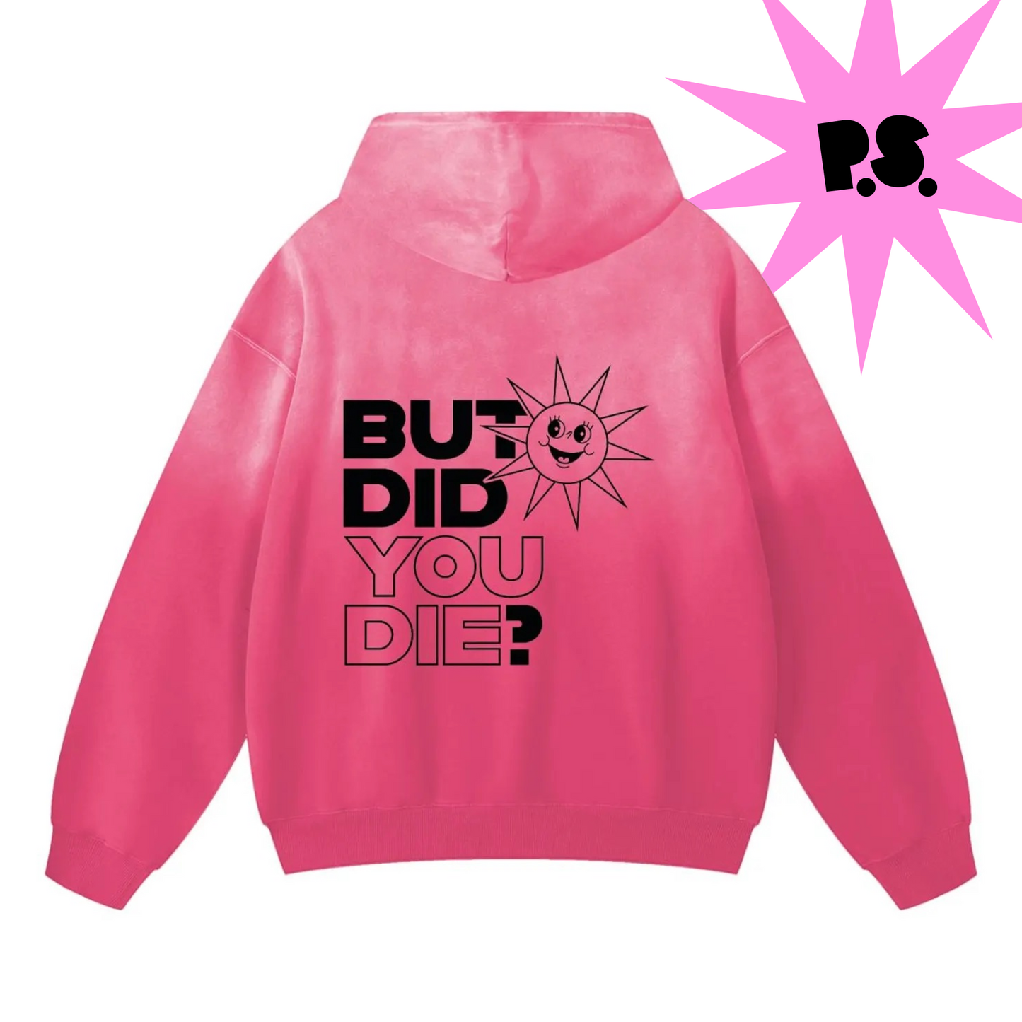 But Did You Die? Hoodie (Back Print)