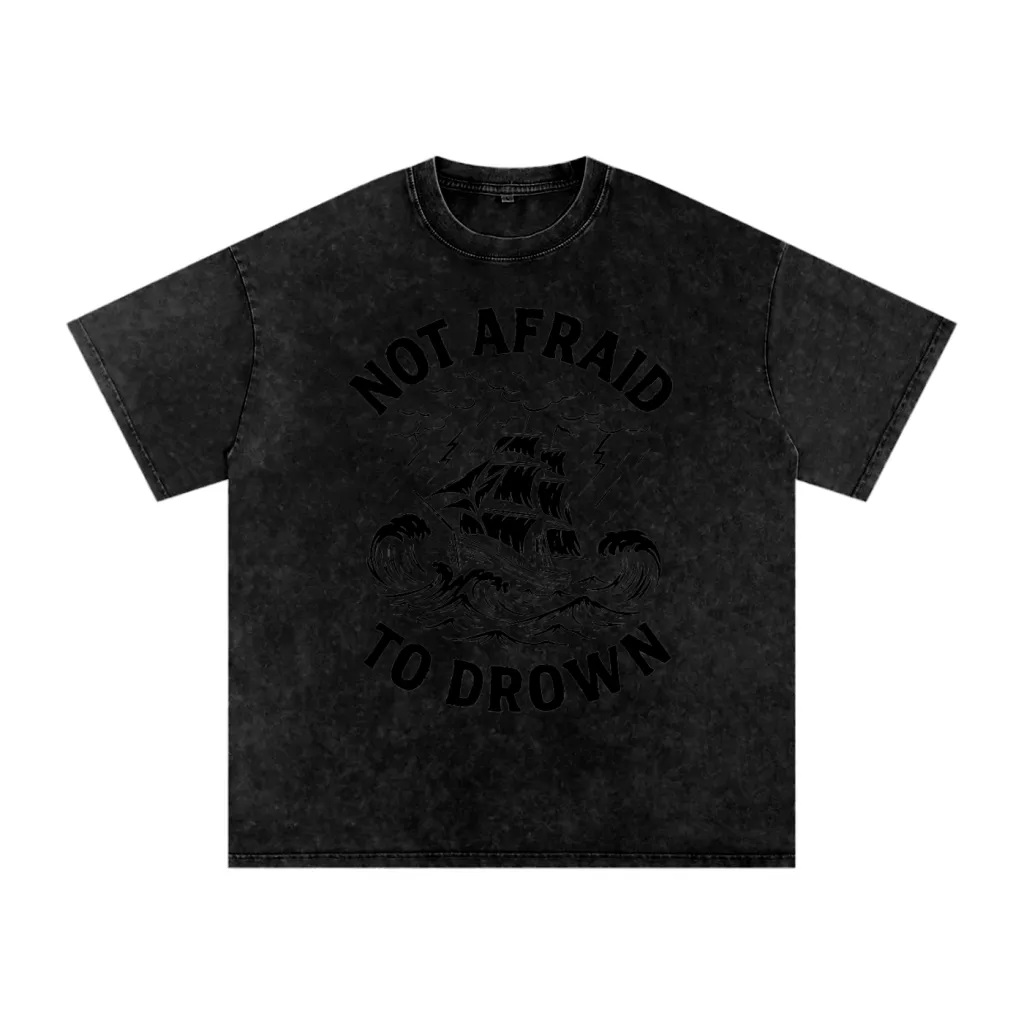 Not Afraid to Drown Tee