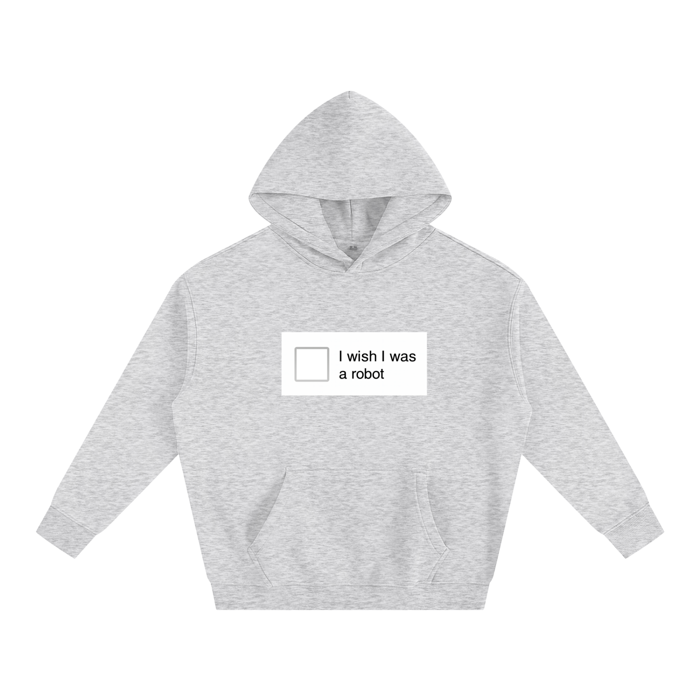 I Wish I Was a Robot Hoodie